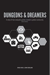 Dungeons & Dreamers, Brad King, ETC Press, 2014.