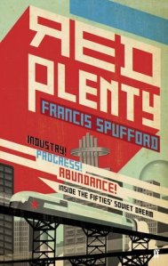 Red Plenty, Francis Spufford, Graywolf Press, 2012.